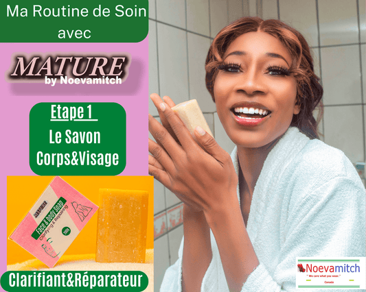 ma routine de soin débute avec le savon clarifiant et réparateur de mature by noevamitch